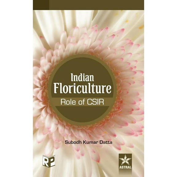 Indian Floriculture - Role of CSIR, (Hardcover)