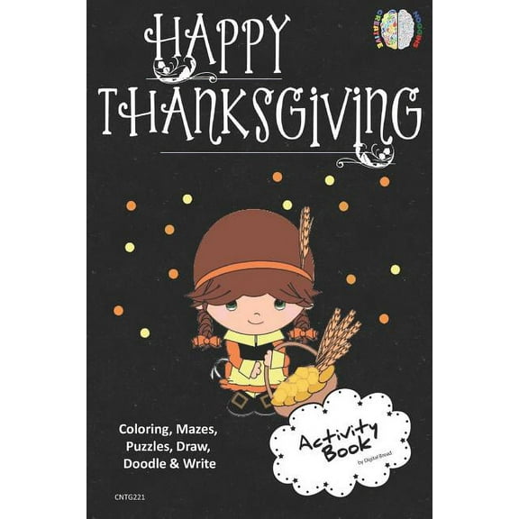 Happy Thanksgiving Activity Book Coloring, Mazes, Puzzles, Draw, Doodle and Write: Creative Noggins for Kids Thanksgiving Holiday Coloring Book with Cartoon Pictures Cntg221 (Paperback)