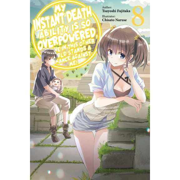 My Instant Death Ability Is So Overpower My Instant Death Ability Is So Overpowered, No One in This Other World Stands a Chance Against Me!, Vol. 8 (Light Novel), Book 8, (Paperback)