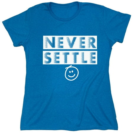 Never Settle Sarcastic Humor Novelty Funny Women's Casual Tees