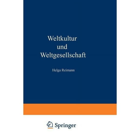 Weltkultur Und Weltgesellschaft: Aspekte Globalen Wandels. Zum Gedenken an Horst Reimann (1929-1994), (Paperback)