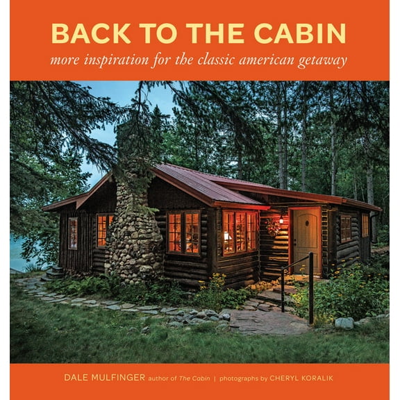 Back to the Cabin: More Inspiration for the Classic American Getaway, (Paperback)