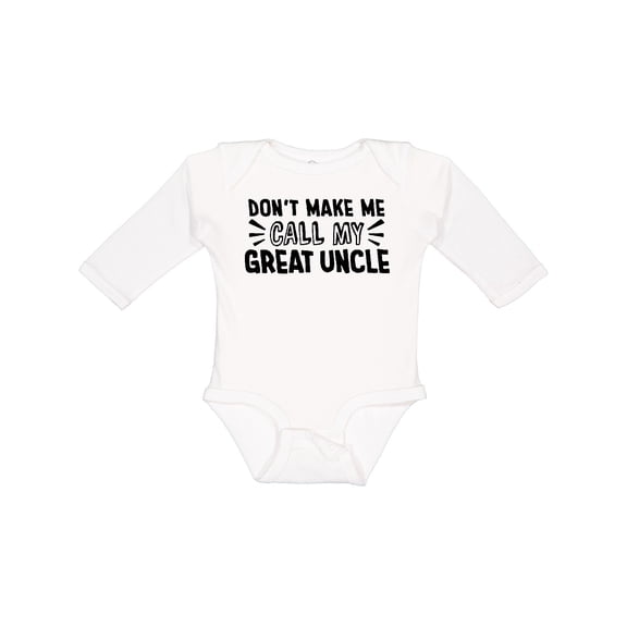 Inktastic Don't Make Me Call My Great Uncle Boys or Girls Long Sleeve Baby Bodysuit