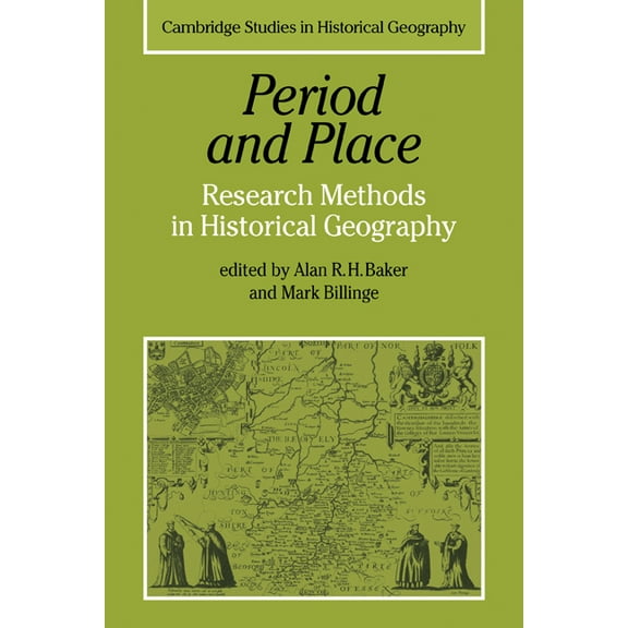 Cambridge Studies in Historical Geograph Period and Place: Research Methods in Historical Geography, Book 1, (Paperback)