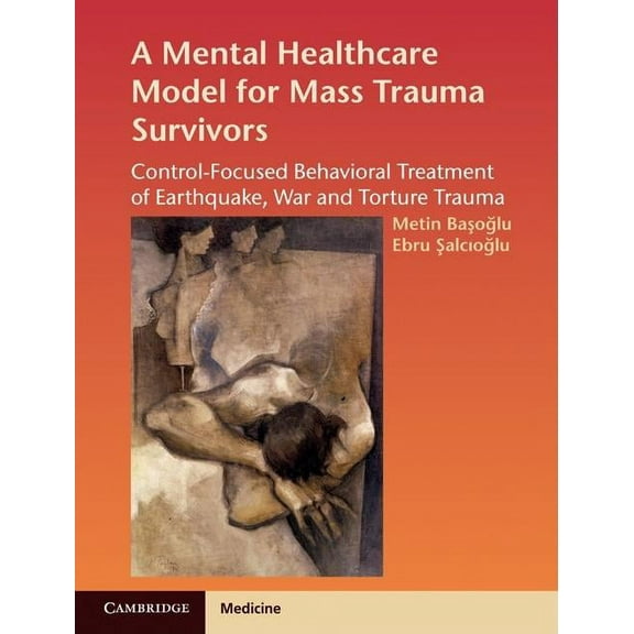 Cambridge Medicine (Hardcover) A Mental Healthcare Model for Mass Trauma Survivors, (Hardcover)