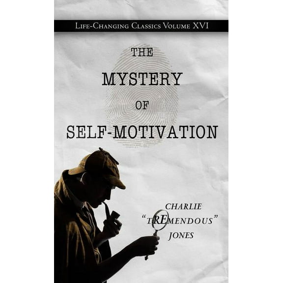 Life-Changing Classics (Paperback) The Mystery of Self-Motivation, Book 16, (Paperback)