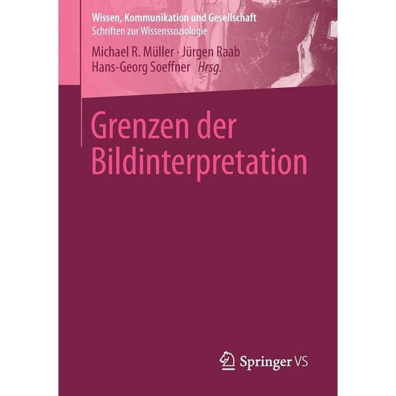 Wissen, Kommunikation Und Gesellschaft Grenzen Der Bildinterpretation, (Paperback)
