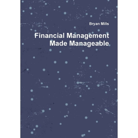 Financial Management Made Manageable, (Paperback)