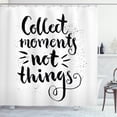 thumbnail image 1 of Saying Shower Curtain, Collect Moments Not Things Monochrome Wording on a Plain Background, Fabric Bathroom Set with Hooks, 69W X 75L Inches Long, Charcoal Grey and White, by Ambesonne, 1 of 3
