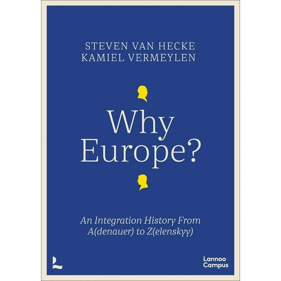 Why Europe?: An Integration History from A(denauer) to Z(elenskyy), (Paperback)