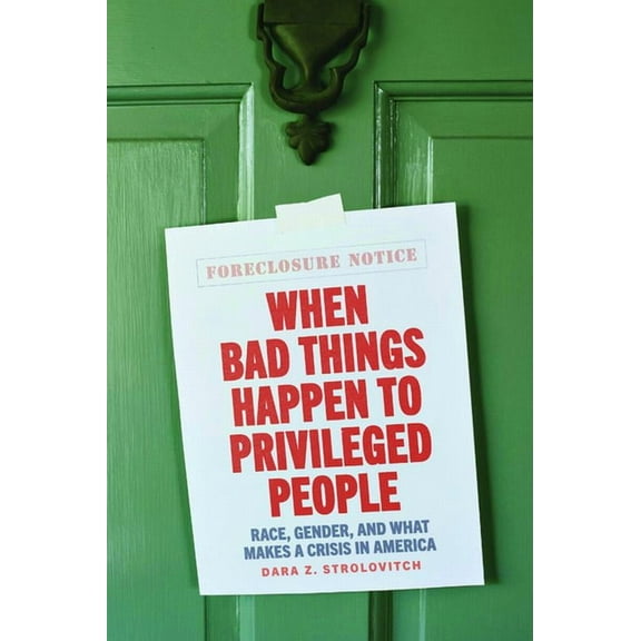 When Bad Things Happen to Privileged People: Race, Gender, and What Makes a Crisis in America, (Paperback)