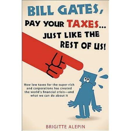 Bill Gates, Pay Your Fair Share of Taxes...Like We Do! - (Best Way To Pay Credit Card Bill)