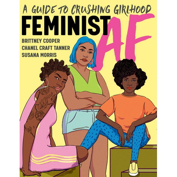 Feminist AF: A Guide to Crushing Girlhood, (Paperback)