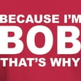 thumbnail image 3 of CafePress - Because I'm Bob That's Why T Shirt - Men's Classic Graphic Cotton T-Shirt, 3 of 4