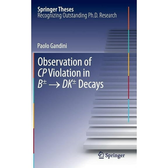 Springer Theses Observation of Cp Violation in BÂ± → DkÂ± Decays, (Hardcover)