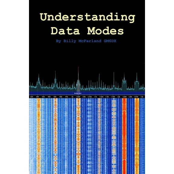 Understanding Data Modes: By Billy McFarland GM6DX, (Paperback)