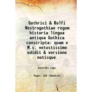 Gothrici & Rolfi Westrogothiae regum historia lingua antiqua Gothica conscripta quam e M.s. vetustissimo edidit & versione notisque 1664 [Hardcover]