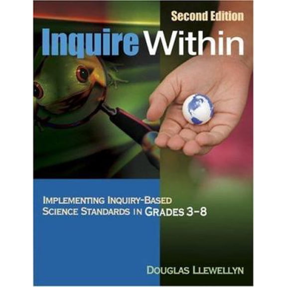 Pre-Owned Inquire Within: Implementing Inquiry-Based Science Standards in Grades 3-8 (Paperback) 1412937566 9781412937566