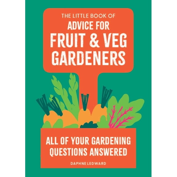 The Little Book of Advice for Fruit & Veg Gardeners: All of Your Gardening Questions Answered, (Paperback)