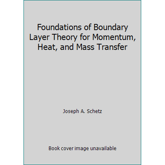Pre-Owned Foundations of Boundary Layer Theory for Momentum, Heat, and Mass Transfer (Hardcover) 0133293343 9780133293340