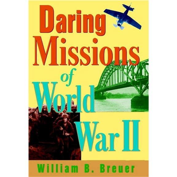 Daring Missions of World War II, (Hardcover)