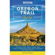 KATRINA EMERY; MOON TRAVEL GUIDES Travel Guide: Moon Oregon Trail Road Trip: Historic Sites, Small Towns, and Scenic Landscapes Along the Legendary Westward Route (Paperback)