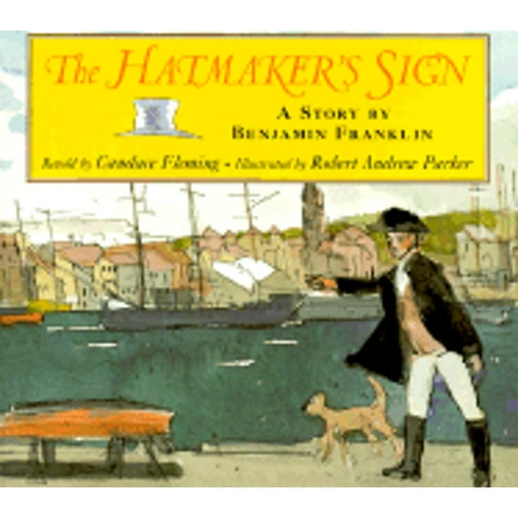 The Hatmaker's Sign: A Story by Benjamin Franklin (Paperback) by Candace Fleming