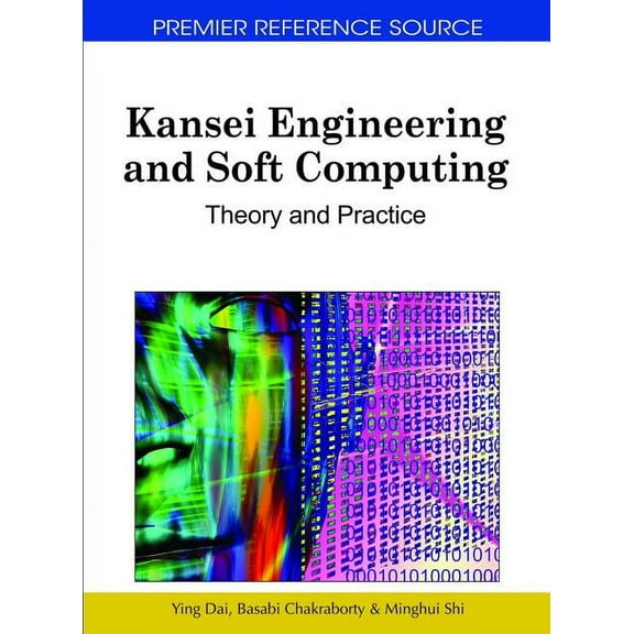 Premier Reference Source: Kansei Engineering and Soft Computing: Theory and Practice (Hardcover)