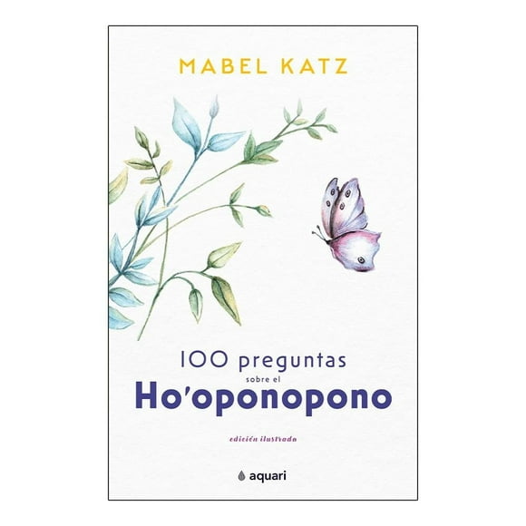 100 preguntas sobre el Ho'oponopono Aquari Mabel Katz