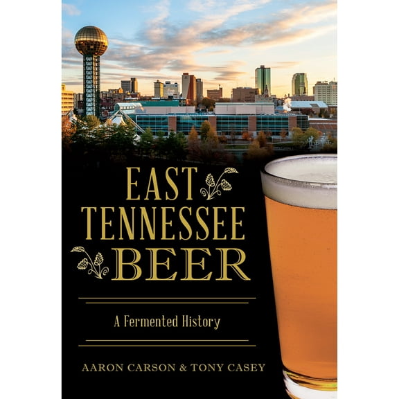 East Tennessee Beer: A Fermented History (Paperback)