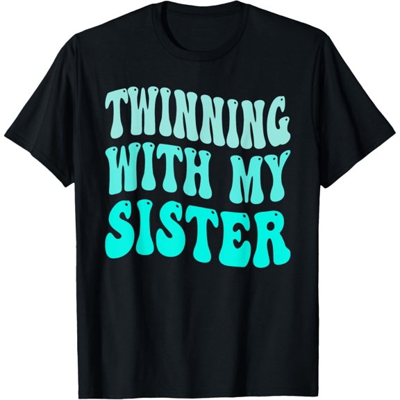 Playful Comfort Tee - Twinning With My Sister Groovy Twin Day Spirit Week Sister T-Shirt