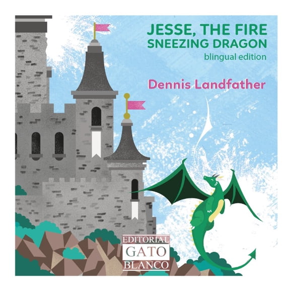 Jesse, the fire sneezing dragon / jesse, el dragón escupefuego (blingual edition / edición bilingüe) / pd.