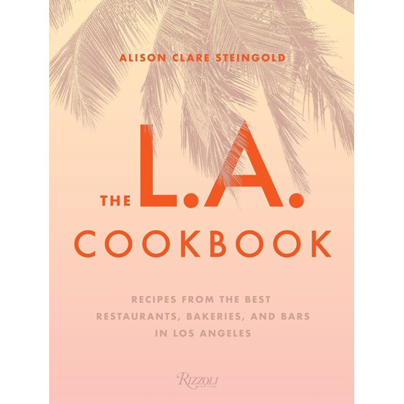 Pre-Owned The L.A. Cookbook: Recipes from the Best Restaurants, Bakeries, and Bars in Los Angeles (Hardcover) 0847861678 9780847861675