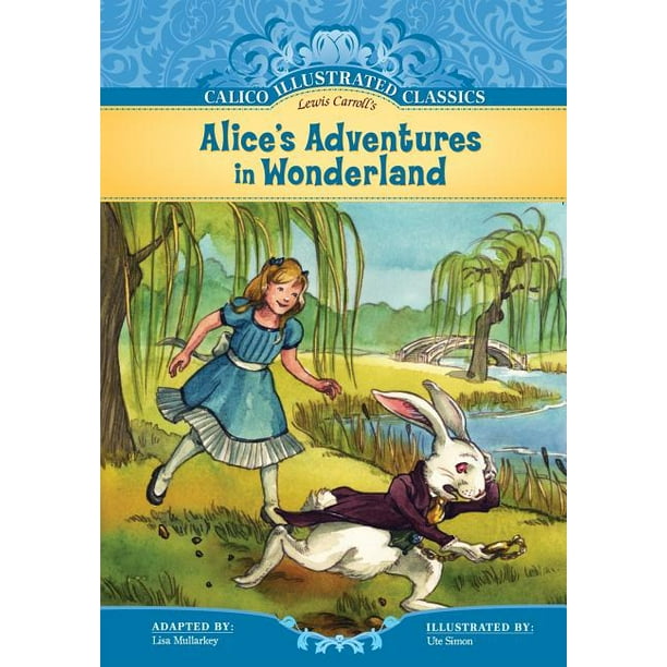 Calico Illustrated Classics: Alice's Adventures in Wonderland ...