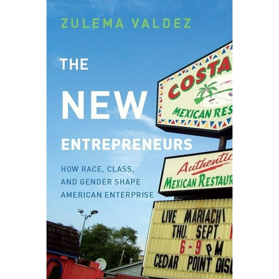 The New Entrepreneurs: How Race, Class, and Gender Shape American Enterprise, (Hardcover)