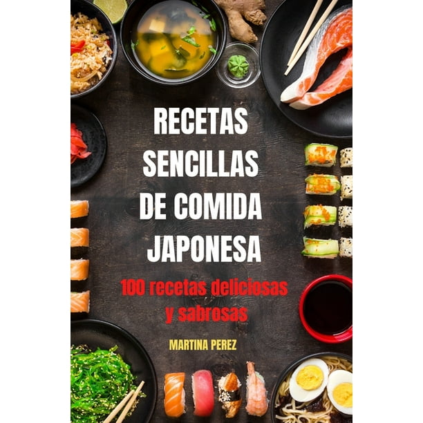 Recetas Sencillas de Comida Japonesa : 100 recetas deliciosas y sabrosas  (Paperback) 