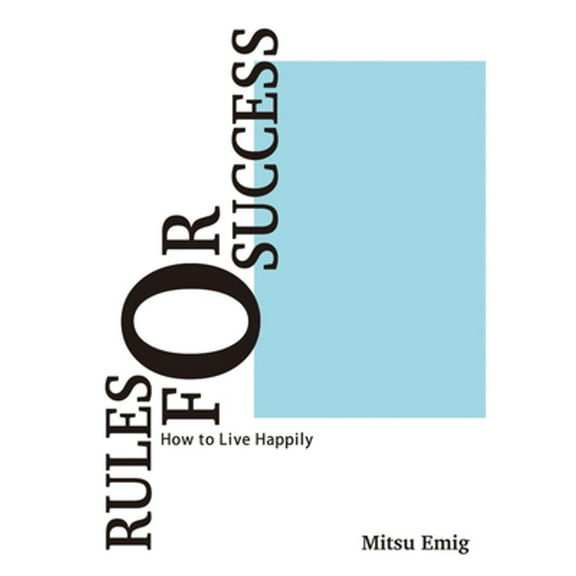 Pre-Owned Rules for Success: How to Live Happily (Paperback) by Mitsu Emig