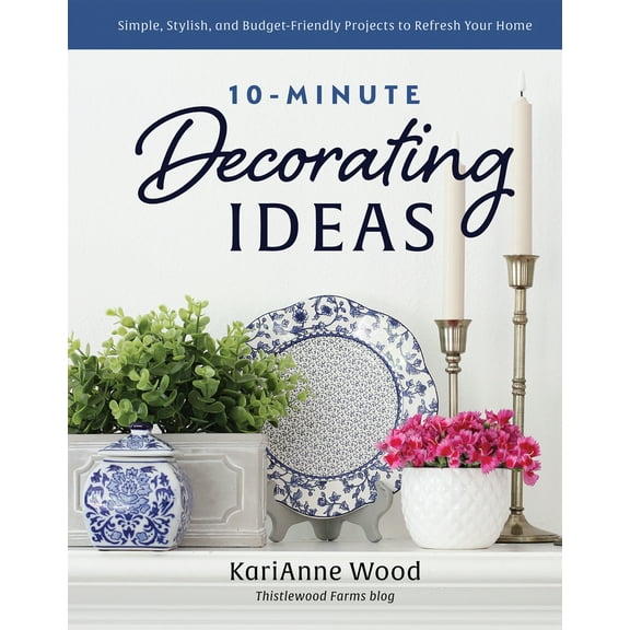 Pre-Owned 10-Minute Decorating Ideas: Simple, Stylish, and Budget-Friendly Projects to Refresh Your Home (Hardcover) 0736987630 9780736987639