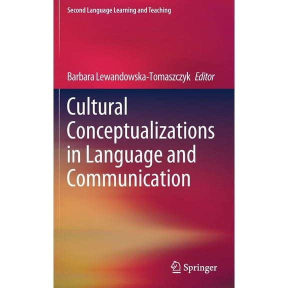 Second Language Learning and Teaching Cultural Conceptualizations in Language and Communication, (Hardcover)