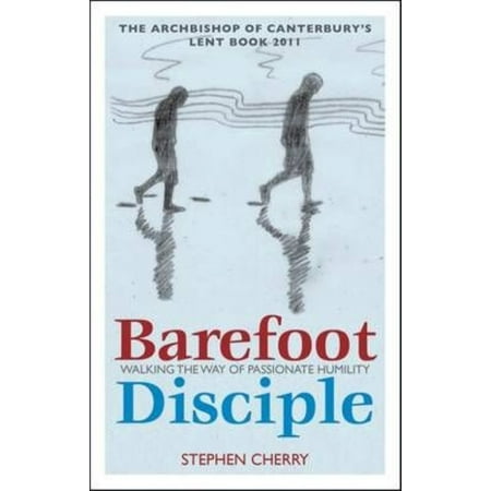 Barefoot Disciple: Walking the Way of Passionate Humility