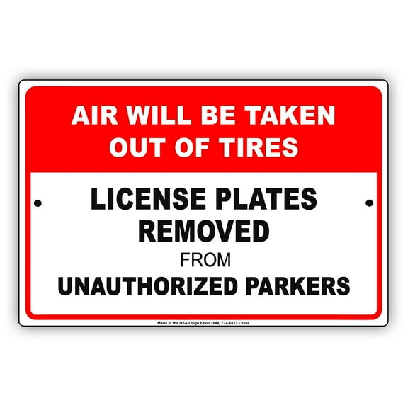 Air Will Be Taken Out Of Tires License Plates Removed From Unauthorized Parkers Funny Notice Aluminum Note Metal Sign 8"x12" Plate