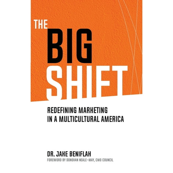 The Big Shift : Redefining Marketing in a Multicultural America (Paperback)