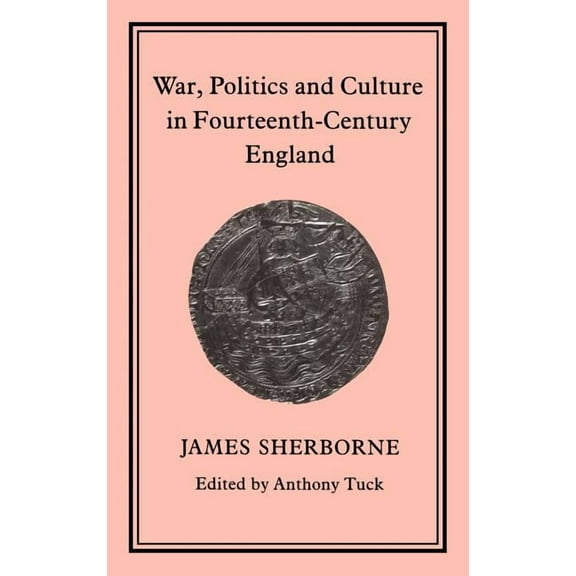 War, Politics and Culture in 14th Century England, (Hardcover)