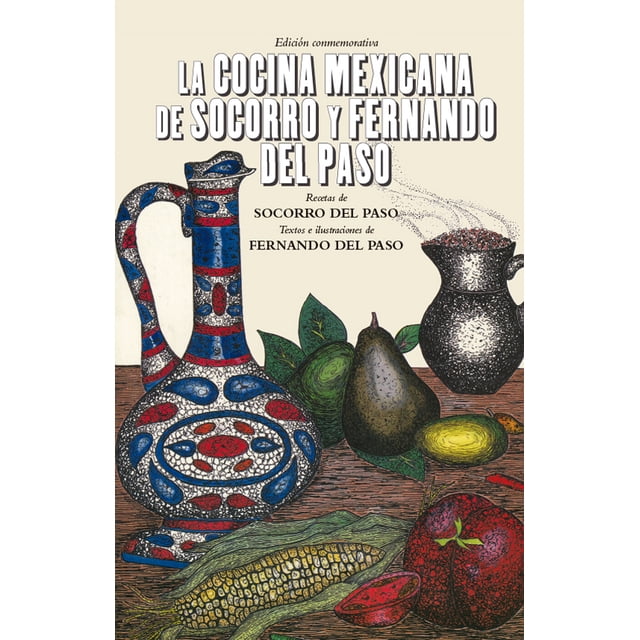 LA COCINA MEXICANA DE SOCORRO Y FERNANDO DEL PASO FONDO DE CULTURA ECONOMICA