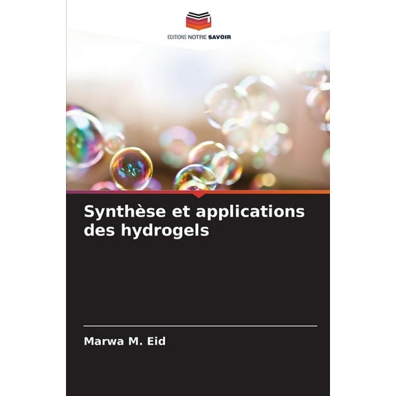 SynthÃ¨se et applications des hydrogels, (Paperback)