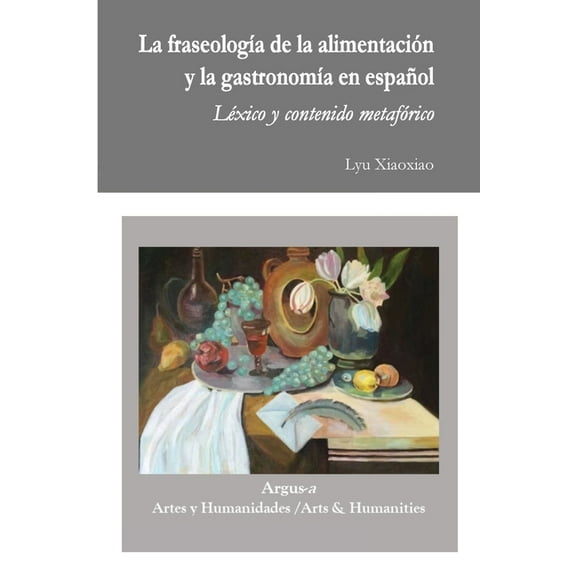La fraseologÃÂa de la alimentación y la gastronomÃÂa en español, (Paperback)