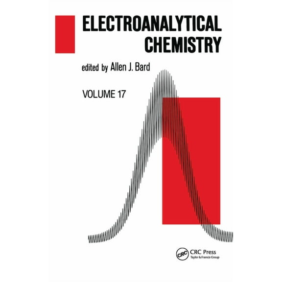 Electroanalytical Chemistry: A Advances Electroanalytical Chemistry: A Series of Advances: Volume 17, (Hardcover)