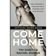 Come Home Official Workbook: Pray, Prophesy, and Proclaim God's Promises Over Your Prodigal (Paperback)