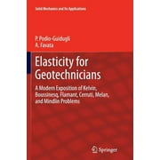 Solid Mechanics and Its Applications: Elasticity for Geotechnicians: A Modern Exposition of Kelvin, Boussinesq, Flamant, Cerruti, Melan, and Mindlin Problems (Paperback)