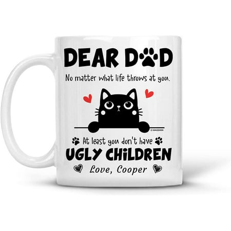 

Personalized Funny Black Cat Dear Dad Mug Dear Dad No Matter What Life Throws You Mug Gifts For Cat Lover Cat Dad Pet Lovers Gifts 11 Oz 15 Oz Ceramic Coffee Mug Tea Cup
